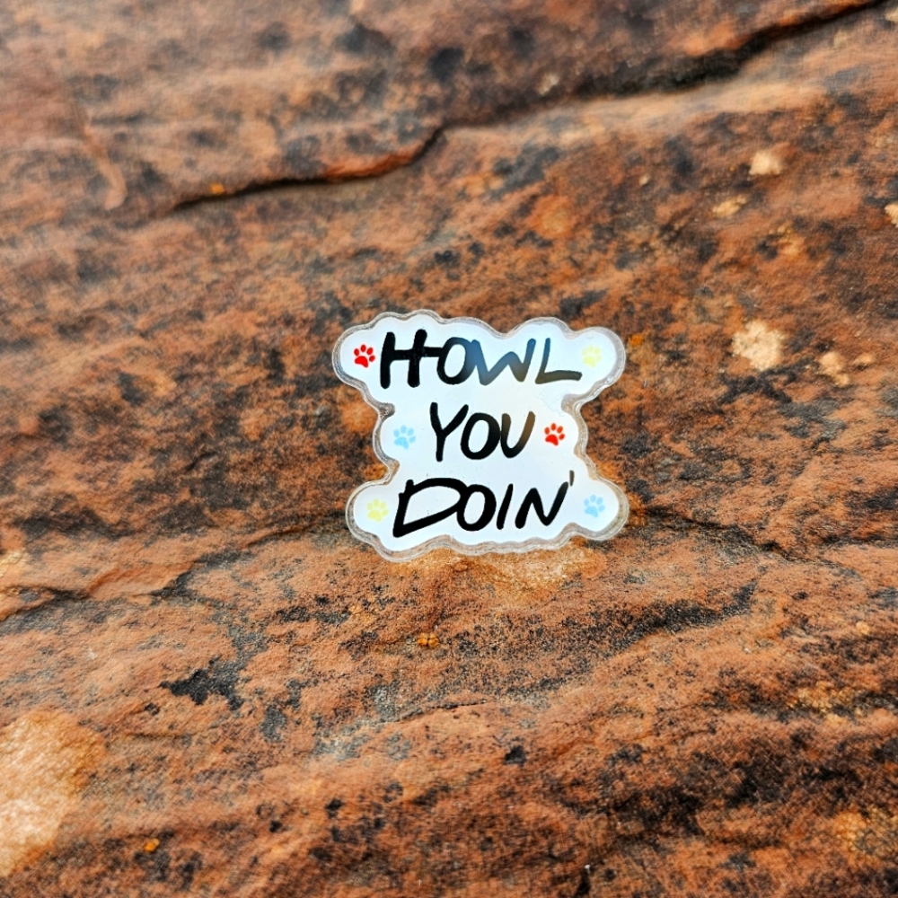 Howl You Doin' Enamel PIN